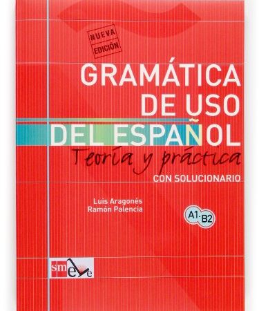 Gramática de uso del español: Teoría y práctica A1-B2: Gramatica de uso de