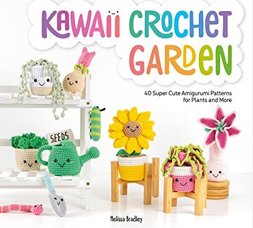 KAWAII CROCHET GARDEN: 40 super cute amigurumi patterns for plants and more